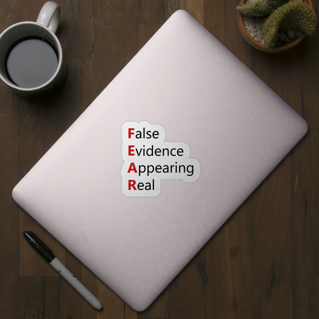 FEAR - False Evidence Appearing Real by AustralianMate